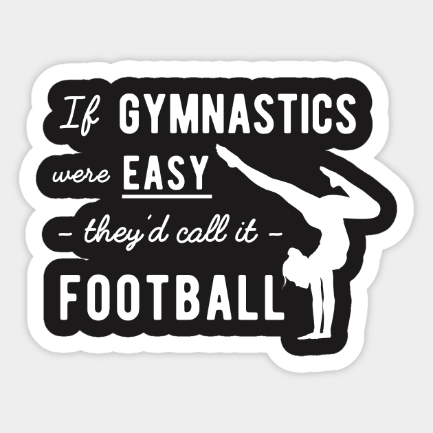 Gymnastics Shirt - If Gymnastics Were Easy Sticker by redbarron